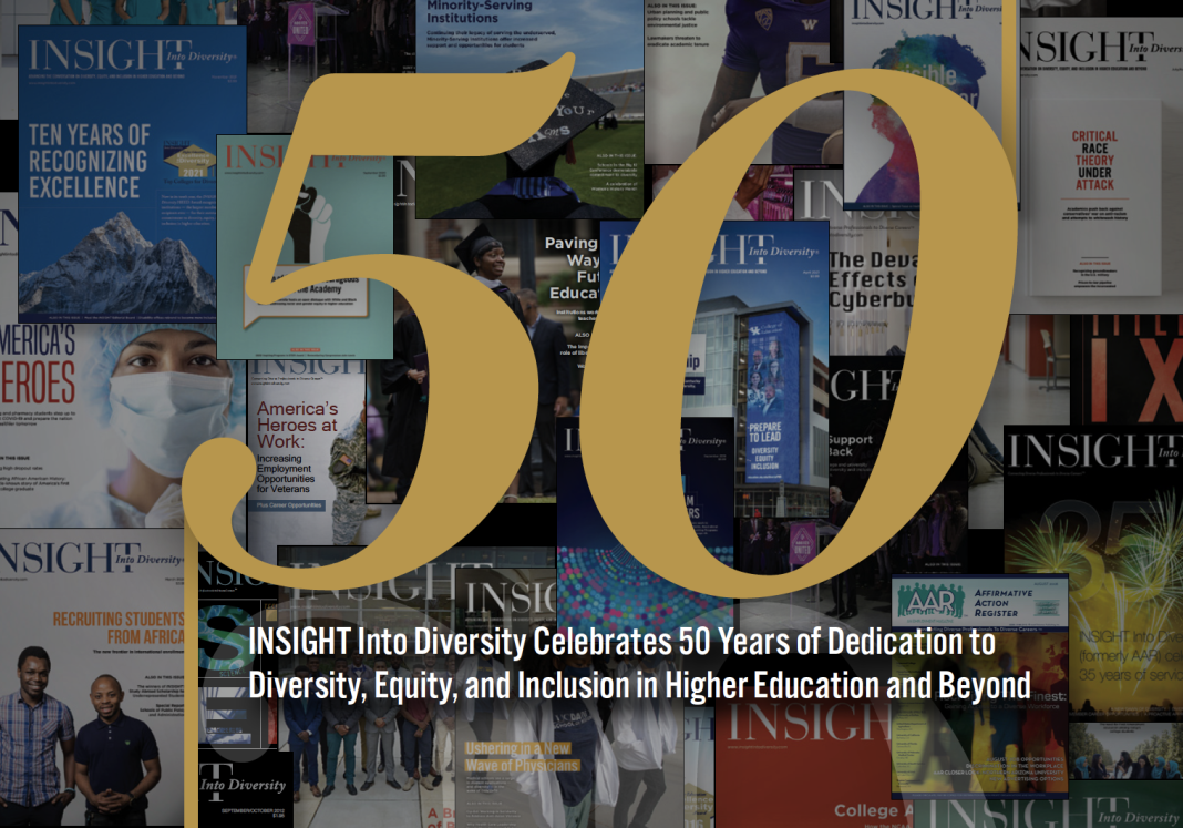 INSIGHT Into Diversity magazine celebrates 50 years of advancing diversity, equity, and inclusion in higher education.